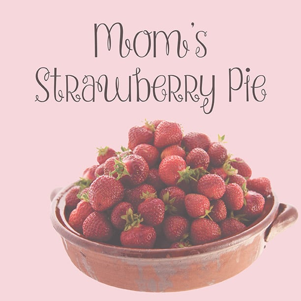 Mom's Strawberry Pie by Marta Perry